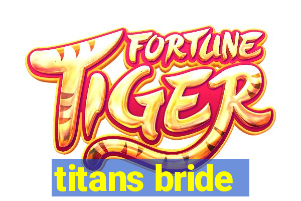 titans bride